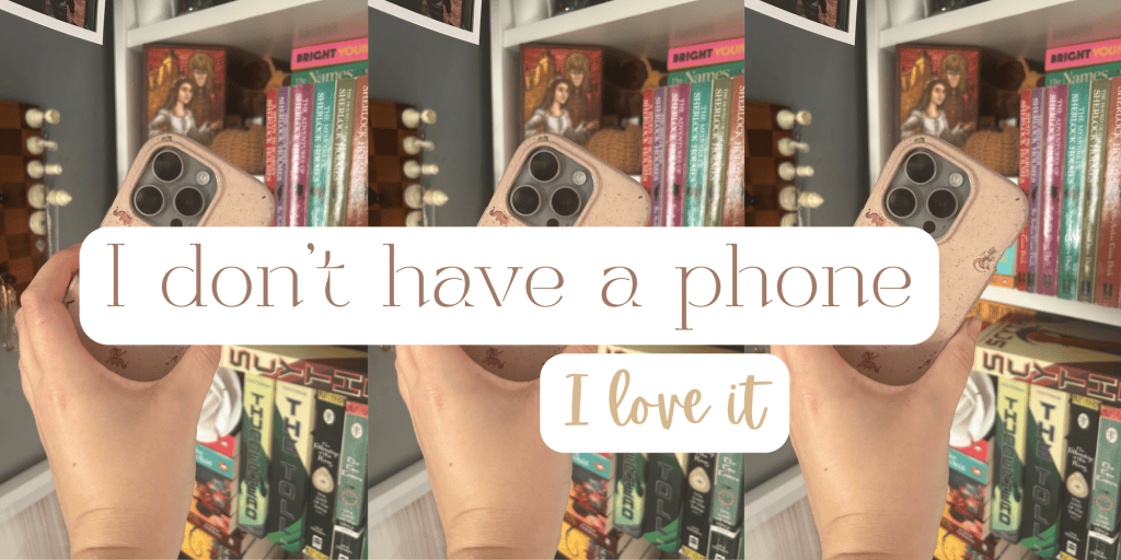 I don’t have a phone… and it’s amazing